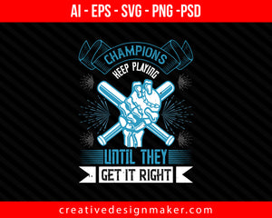 Champions keep playing until they get it right Coaching Print Ready Editable T-Shirt SVG Design!