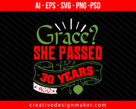 Grace She Passed 30 Years Ago Christmas Print Ready Editable T-Shirt SVG Design!