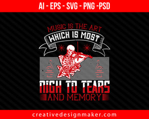 Music is the art which is most nigh to tears and memory Violin Print Ready Editable T-Shirt SVG Design!