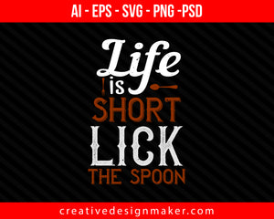life is short lick the spoon Cooking Print Ready Editable T-Shirt SVG Design!