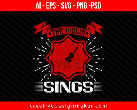 The violin sings Print Ready Editable T-Shirt SVG Design!
