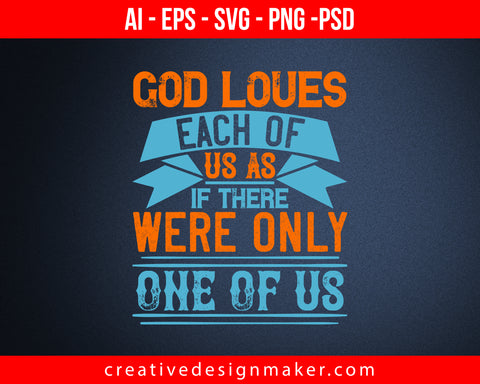 God loves each of us as if there were only one of us Easter Print Ready Editable T-Shirt SVG Design!