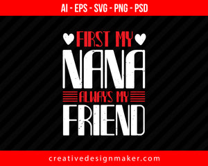 First My Nana Always My Friend Print Ready Editable T-Shirt SVG Design!