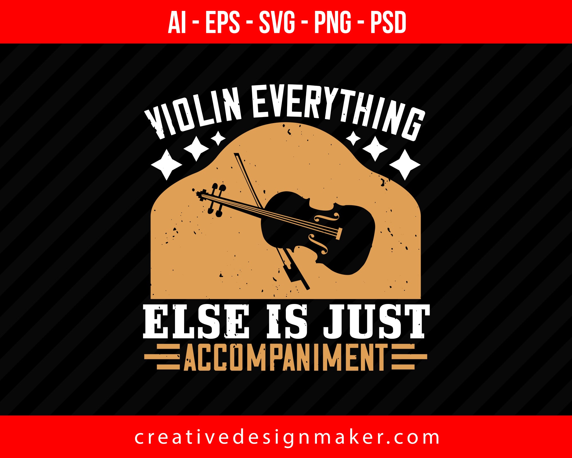 Violin everything else is just accompaniment Print Ready Editable T-Shirt SVG Design!