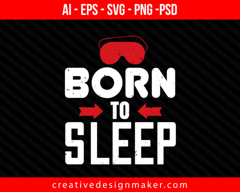 Born to Sleeping Print Ready Editable T-Shirt SVG Design!