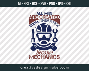 All Men Are Created Equal Than A Few Become Mechanics Engineer Print Ready Editable T-Shirt SVG Design!