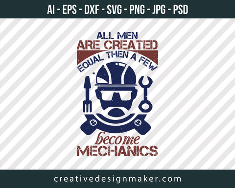 All Men Are Created Equal Than A Few Become Mechanics Engineer Print Ready Editable T-Shirt SVG Design!