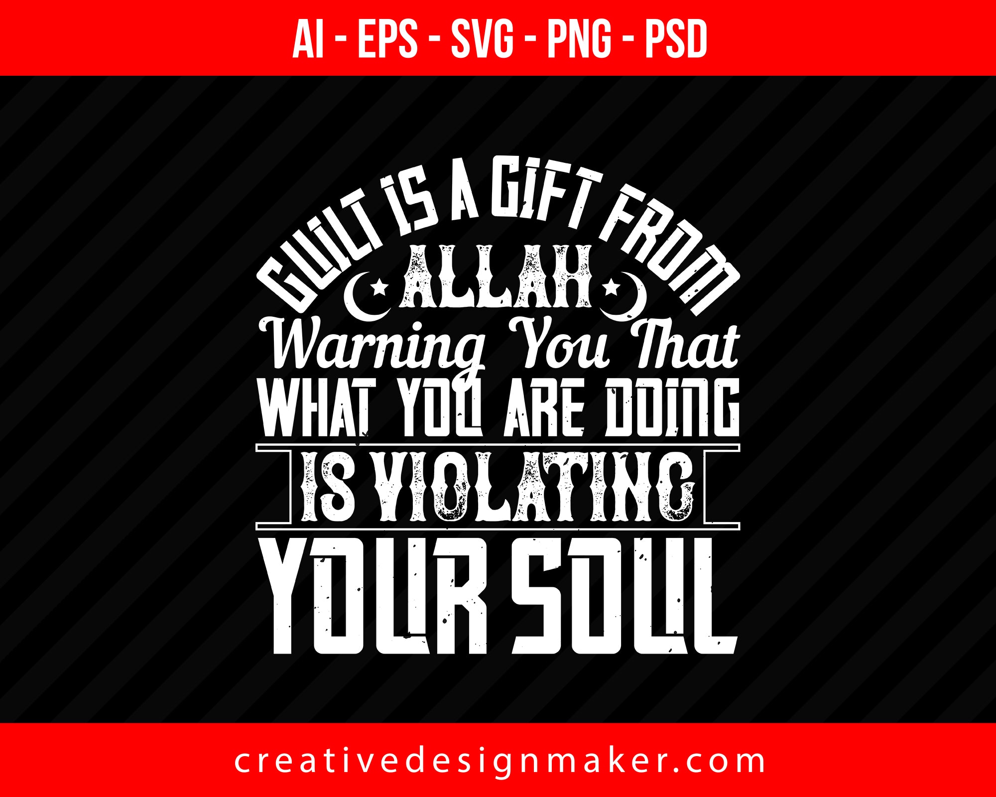Guilt is a gift from ALLAH warning you that what you are doing is violating your soul Islamic Print Ready Editable T-Shirt SVG Design!