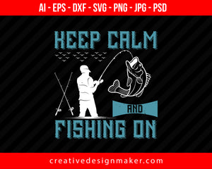 Keep calm and fishing on Print Ready Editable T-Shirt SVG Design!