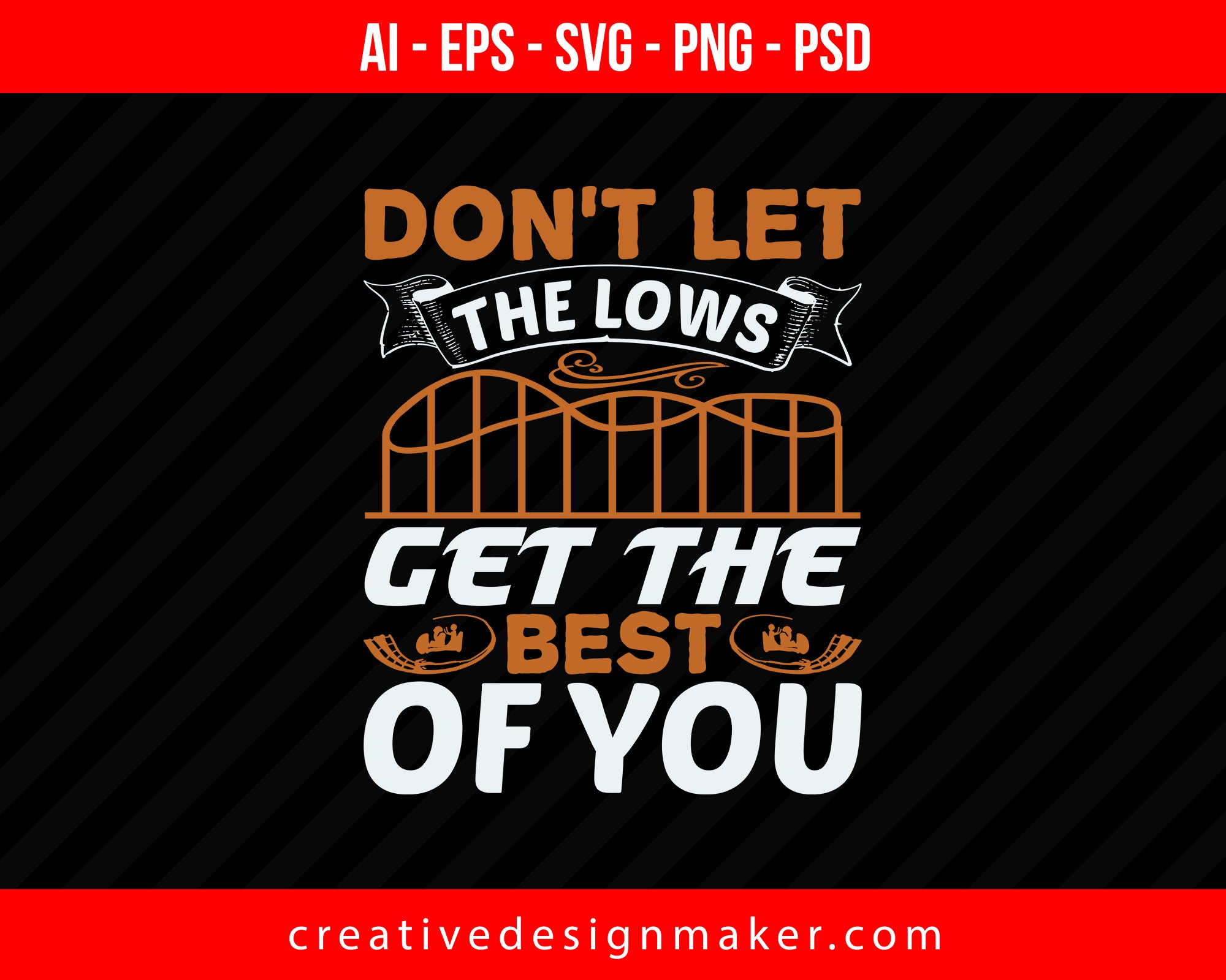 Don’t let the lows get the best of you Roller Coaster Print Ready Editable T-Shirt SVG Design!