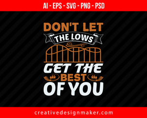 Don’t let the lows get the best of you Roller Coaster Print Ready Editable T-Shirt SVG Design!