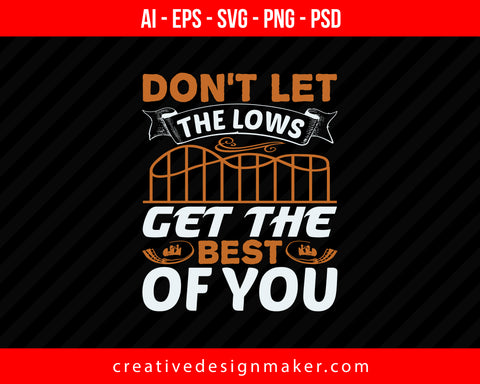 Don’t let the lows get the best of you Roller Coaster Print Ready Editable T-Shirt SVG Design!