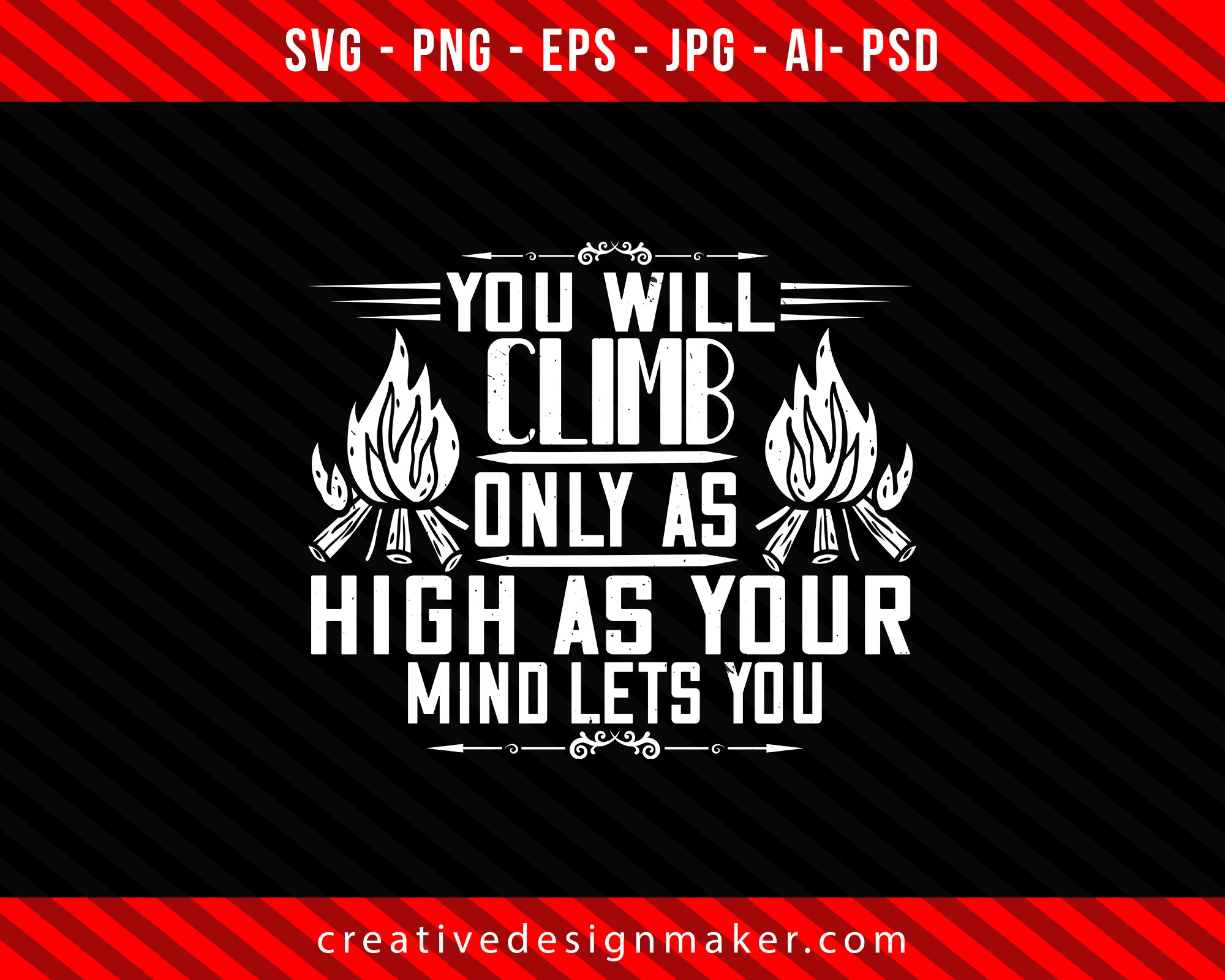 You will climb only as high as your mind lets you Climbing Print Ready Editable T-Shirt SVG Design!