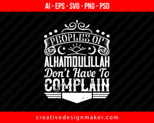 Peoples of ALHAMDULILLAH” Don’t Have to Complain Islamic Print Ready Editable T-Shirt SVG Design!