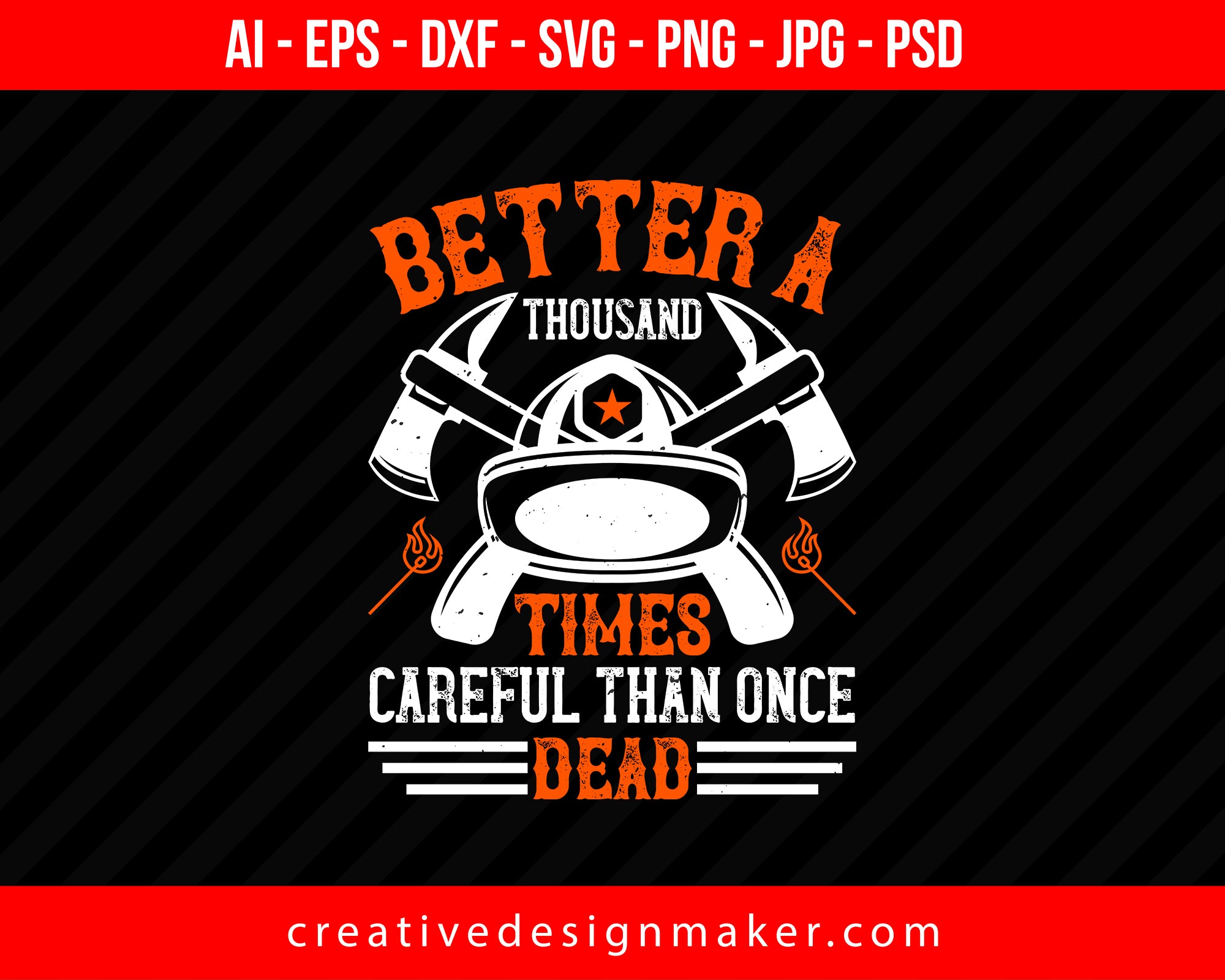 Better A Thousand Times Careful Than Once Dead Firefighter Print Ready Editable T-Shirt SVG Design!