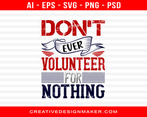 Don’t Ever Volunteer For Nothing Air Force Print Ready Editable T-Shirt SVG Design!