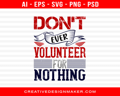 Don’t Ever Volunteer For Nothing Air Force Print Ready Editable T-Shirt SVG Design!