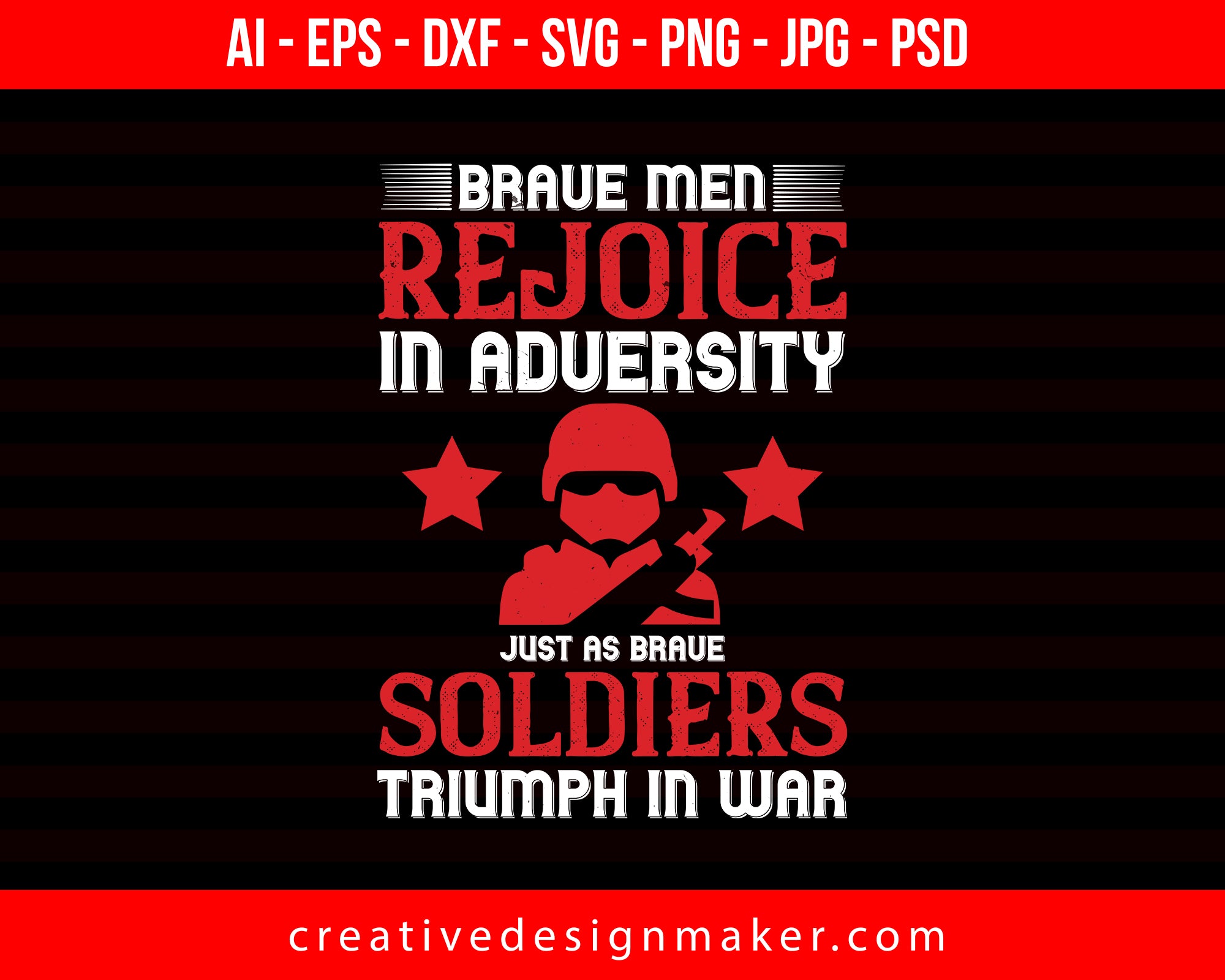 Brave Men Rejoice In Adversity, Just As Brave Soldiers Triumph In War Veterans Day Print Ready Editable T-Shirt SVG Design!