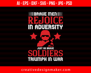 Brave Men Rejoice In Adversity, Just As Brave Soldiers Triumph In War Veterans Day Print Ready Editable T-Shirt SVG Design!