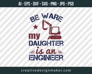 Be Ware My Daughter Is An Engineer Print Ready Editable T-Shirt SVG Design!