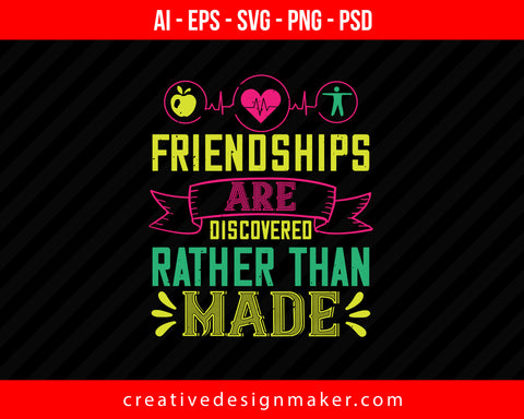 Friendships Are Discovered Rather Than Made World Health Print Ready Editable T-Shirt SVG Design!