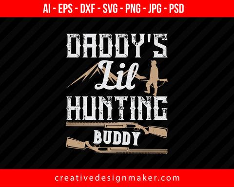 Daddy's Lil Hunting Buddy Print Ready Editable T-Shirt SVG Design!