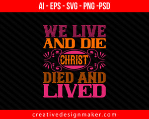 We live and die; Christ died and lived Easter Print Ready Editable T-Shirt SVG Design!