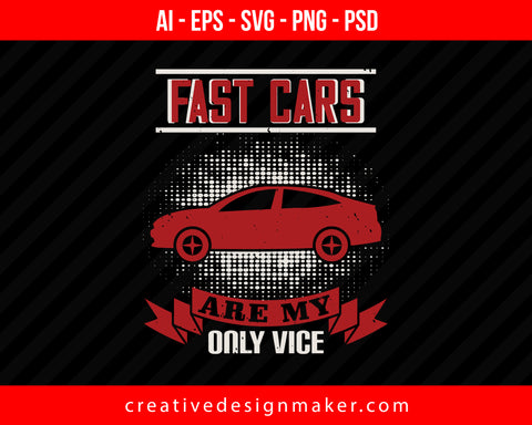 Fast cars are my only Vehicles Print Ready Editable T-Shirt SVG Design!