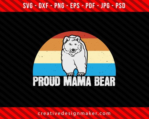 Proud mama Bear Print Ready Editable T-Shirt SVG Design!