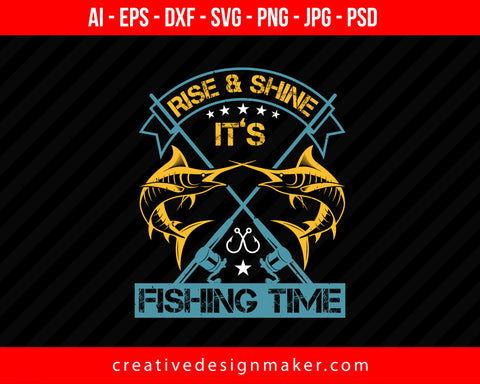 Rise & shine it’s fishing time Print Ready Editable T-Shirt SVG Design!