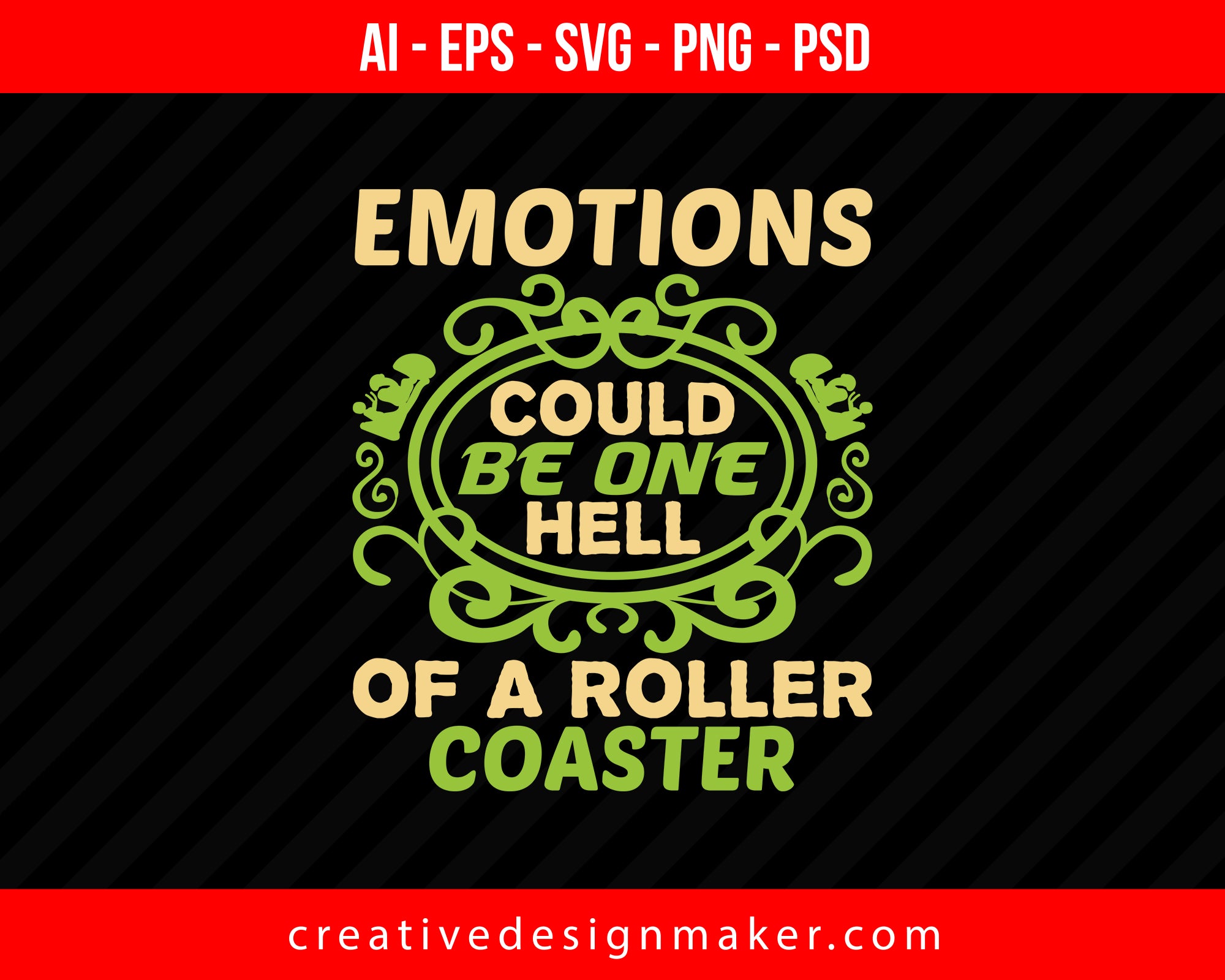 Emotions could be one hell of a roller coaster Roller Print Ready Editable T-Shirt SVG Design!