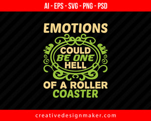 Emotions could be one hell of a roller coaster Roller Print Ready Editable T-Shirt SVG Design!