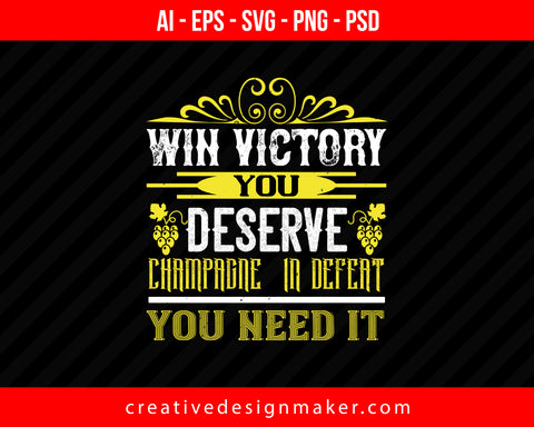 Win victory you deserve champagne in defent Wine Print Ready Editable T-Shirt SVG Design!