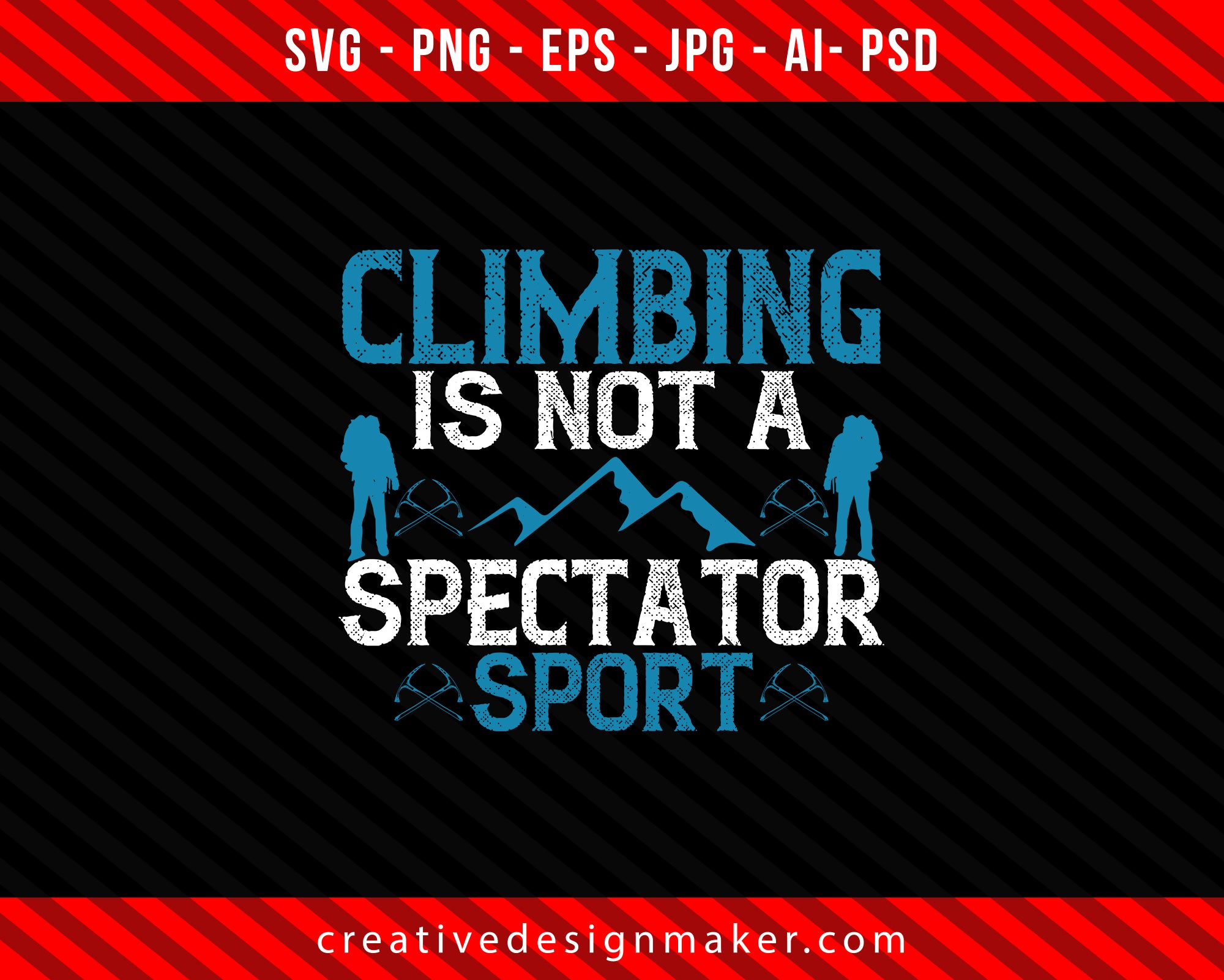 Climbing is not a spectator sport Print Ready Editable T-Shirt SVG Design!