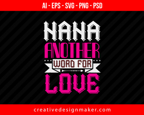 Nana Another Word For Love Print Ready Editable T-Shirt SVG Design!