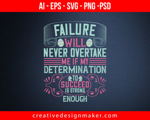 Failure will never overtake me if my determination to succeed is strong enough Easter Print Ready Editable T-Shirt SVG Design!