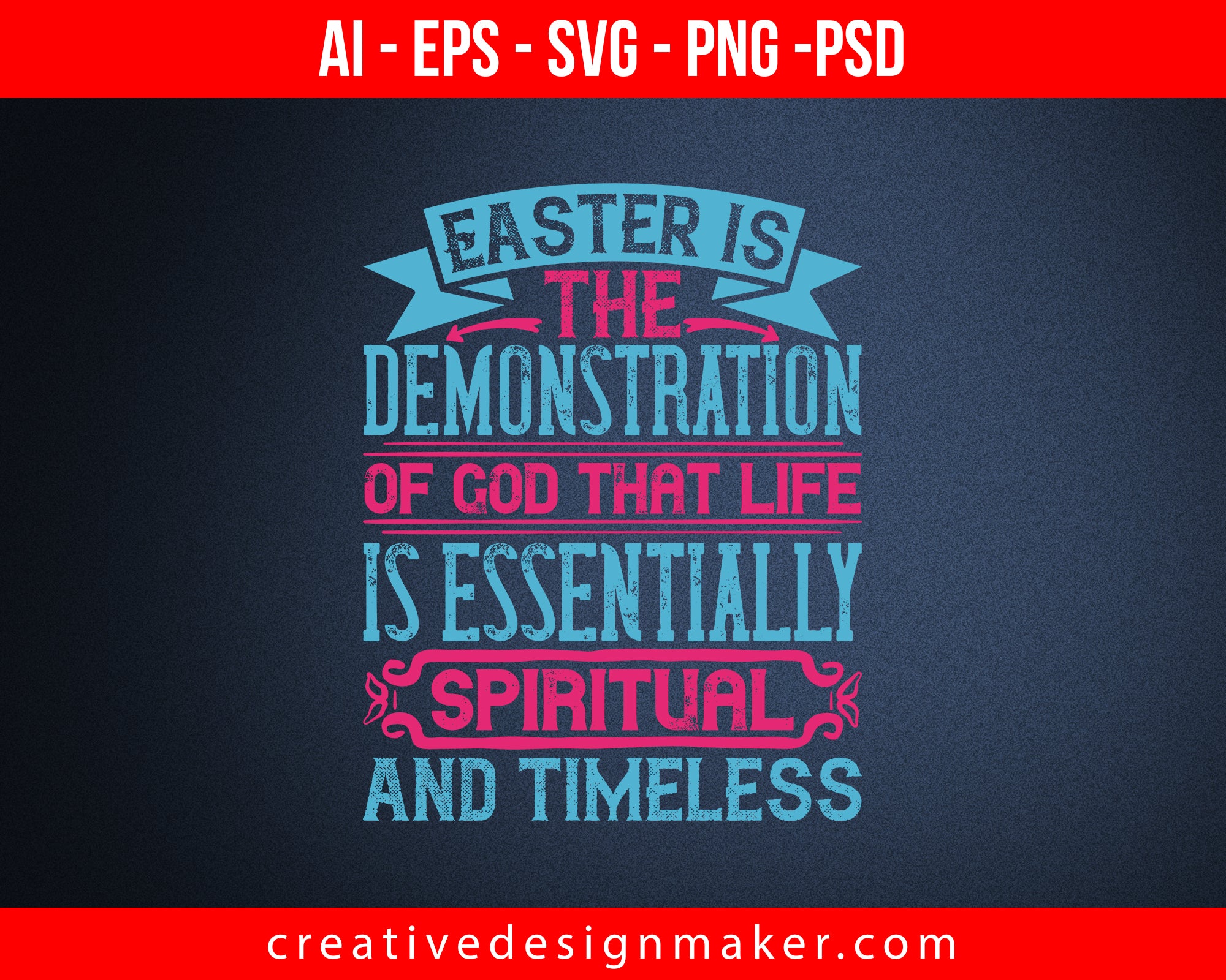 Easter is the demonstration of God that life is essentially spiritual and timelesss Print Ready Editable T-Shirt SVG Design!