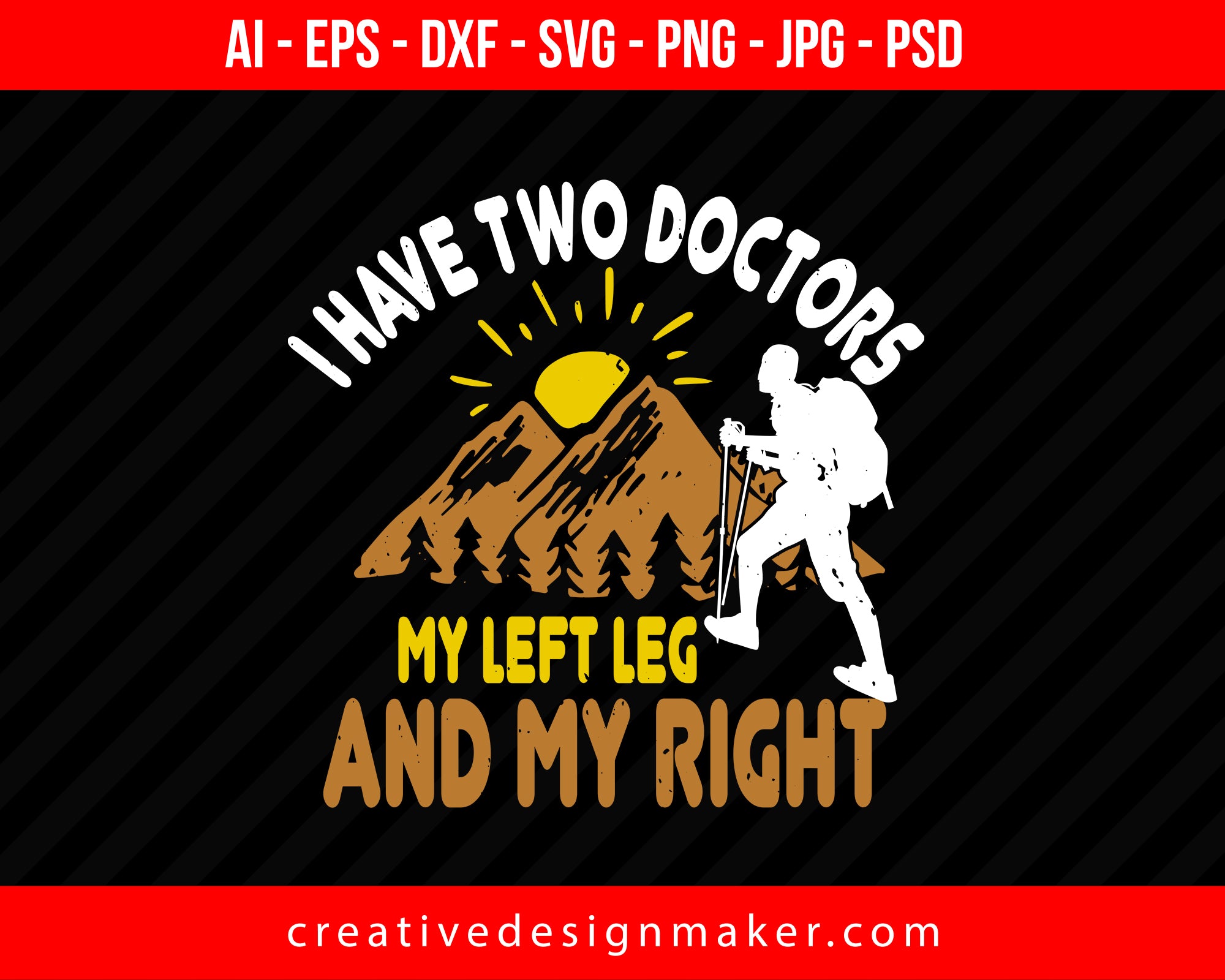 I Have Two Doctors, My Left Leg And My Right Hiking Print Ready Editable T-Shirt SVG Design!