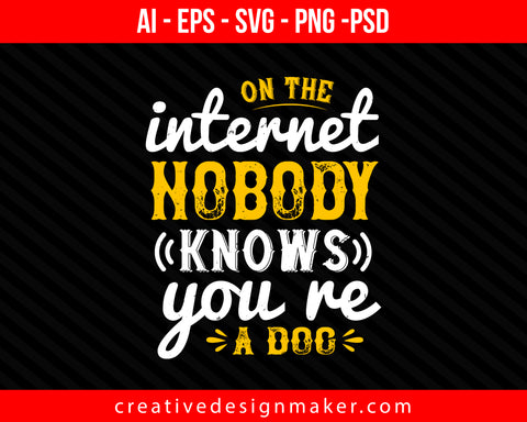 on the internet nobody knows you’re a dog Print Ready Editable T-Shirt SVG Design!