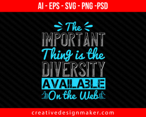 The important thing is the diversity available on the Web Internet Print Ready Editable T-Shirt SVG Design!