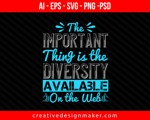 The important thing is the diversity available on the Web Internet Print Ready Editable T-Shirt SVG Design!