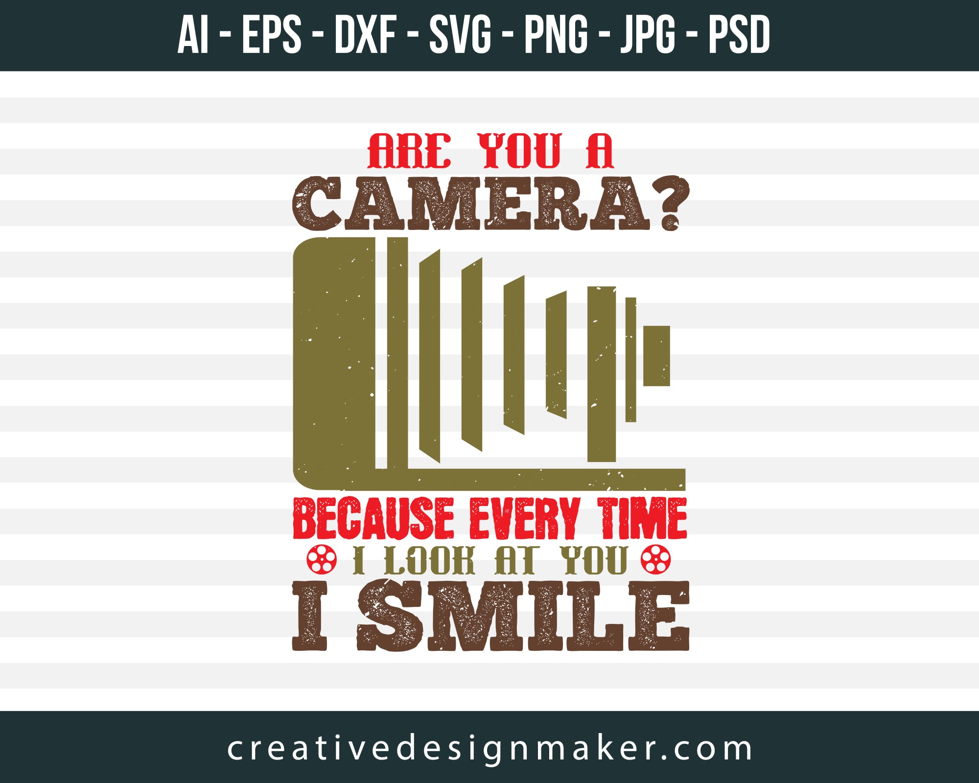 Are You A Camera Because Every time Photography Print Ready Editable T-Shirt SVG Design!