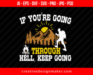 If You’re Going Through Hell, Keep Going Hiking Print Ready Editable T-Shirt SVG Design!