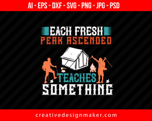 Each Fresh Peak Ascended Teaches Something Hiking Print Ready Editable T-Shirt SVG Design!