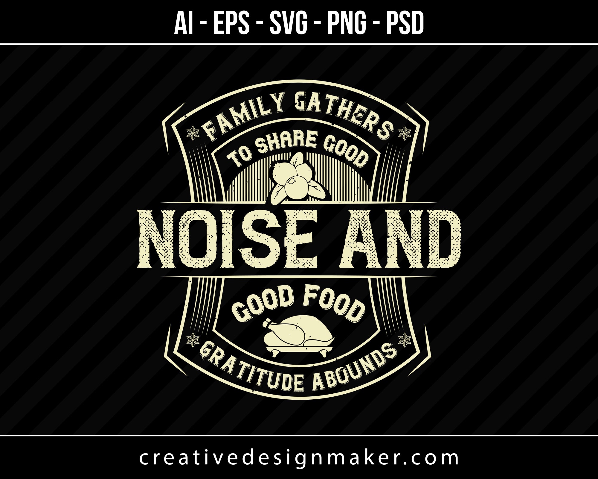 Family gathers to share good noise and good food. Gratitude abounds Thanksgiving Print Ready Editable T-Shirt SVG Design!