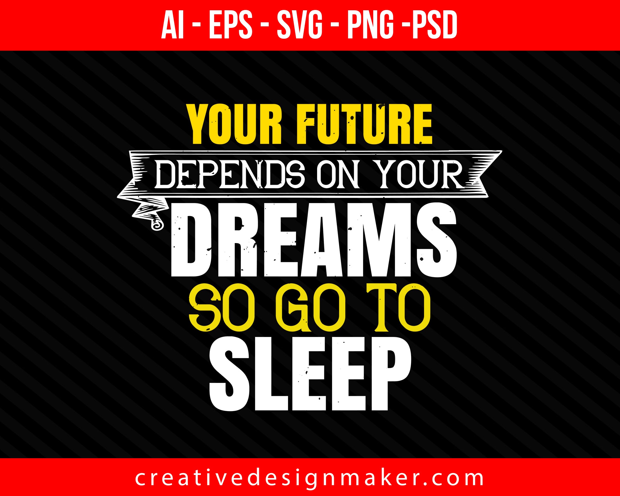 Your future depends on your dreams, so go to Sleeping Print Ready Editable T-Shirt SVG Design!