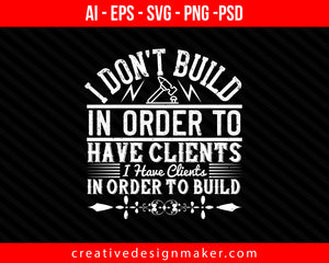 I don't build in order Architect Print Ready Editable T-Shirt SVG Design!
