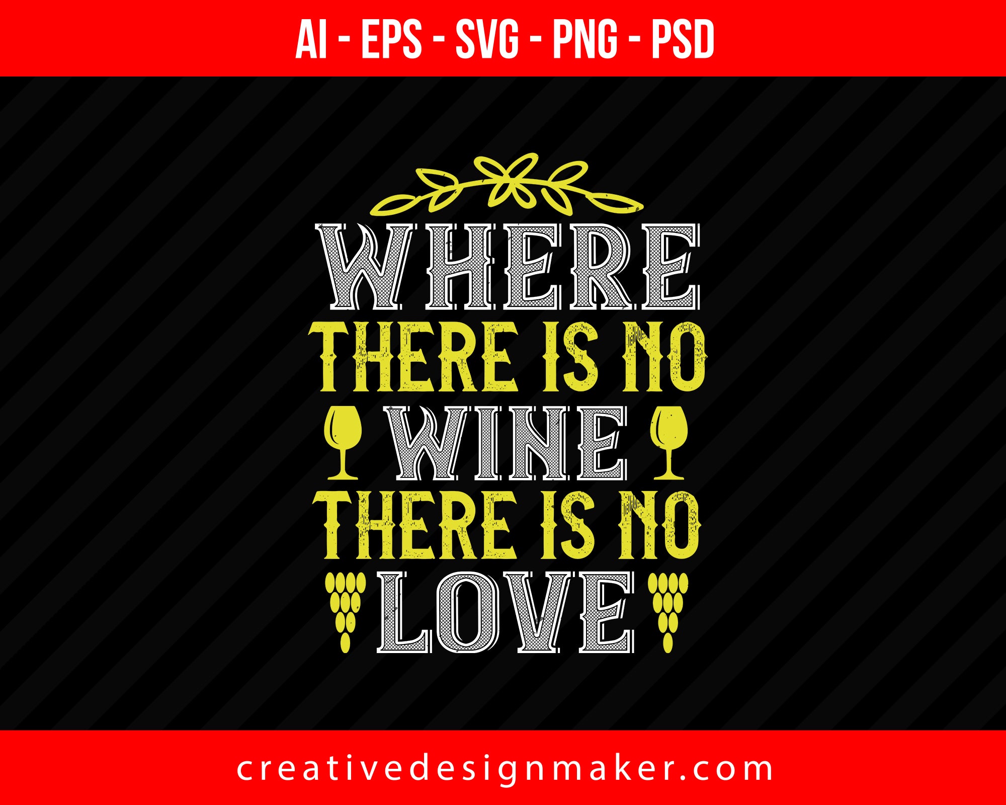 Where There Is No Wine There Is No Love Print Ready Editable T-Shirt SVG Design!
