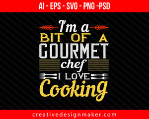 I'm a bit of a gourmet chef. I love Cooking Print Ready Editable T-Shirt SVG Design!