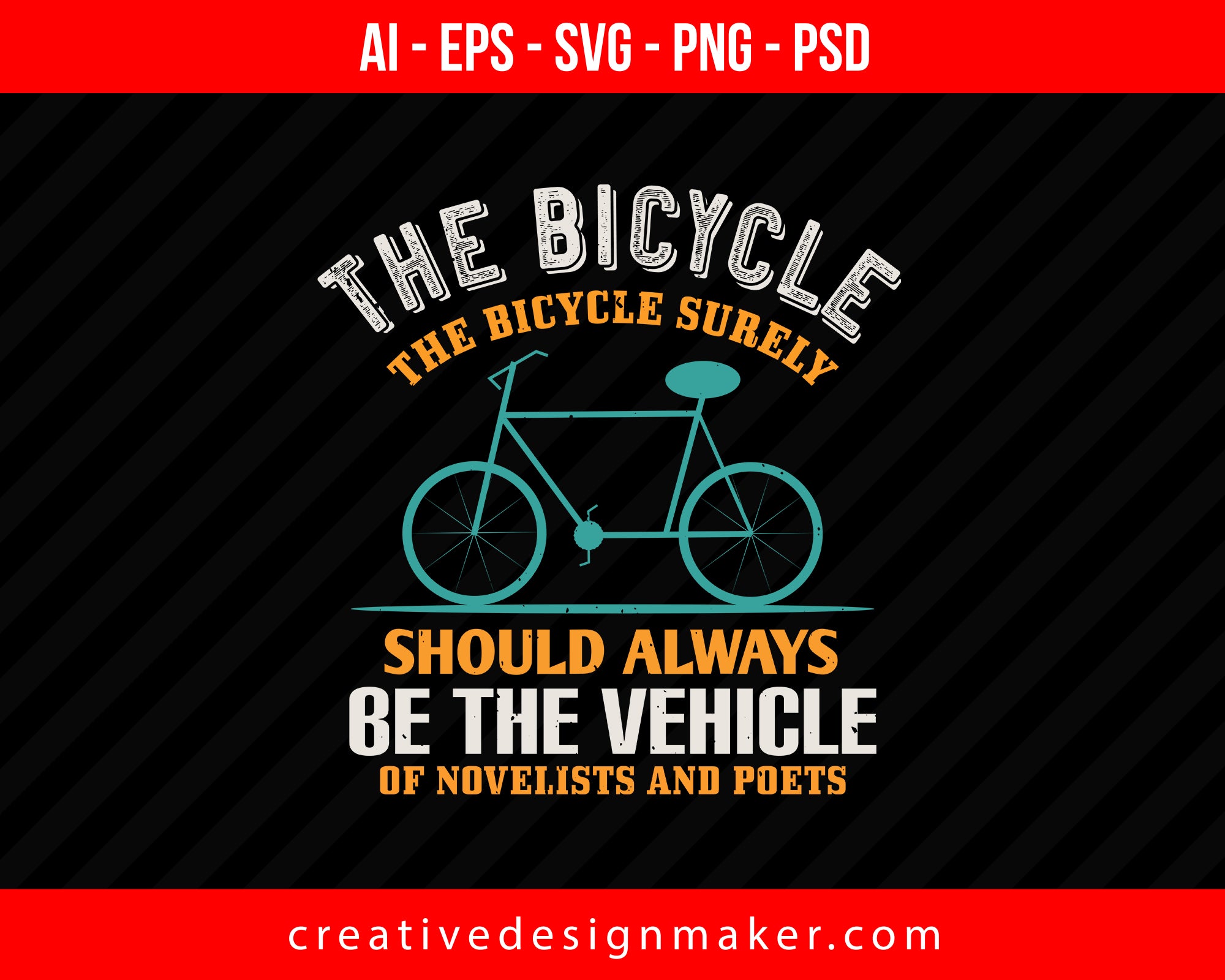The bicycle, the bicycle surely, should always be the vehicle of novelists and poets Print Ready Editable T-Shirt SVG Design!